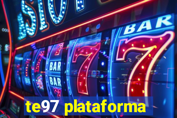 te97 plataforma